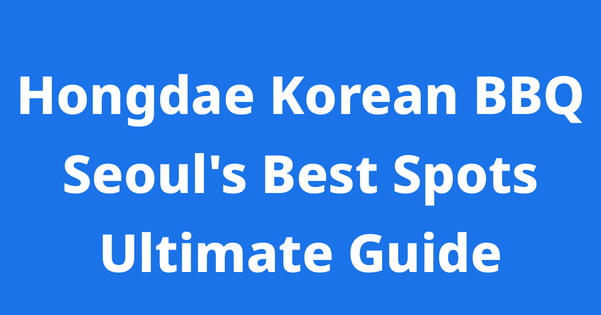 Best Hongdae Korean BBQ 2026: From Aged Pork to Minari Samgyeopsal