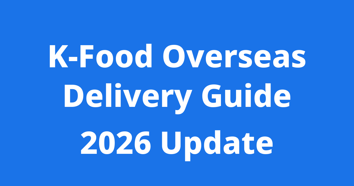 How to Ship Korean Groceries Overseas: 2026 Guide for USA & Canada